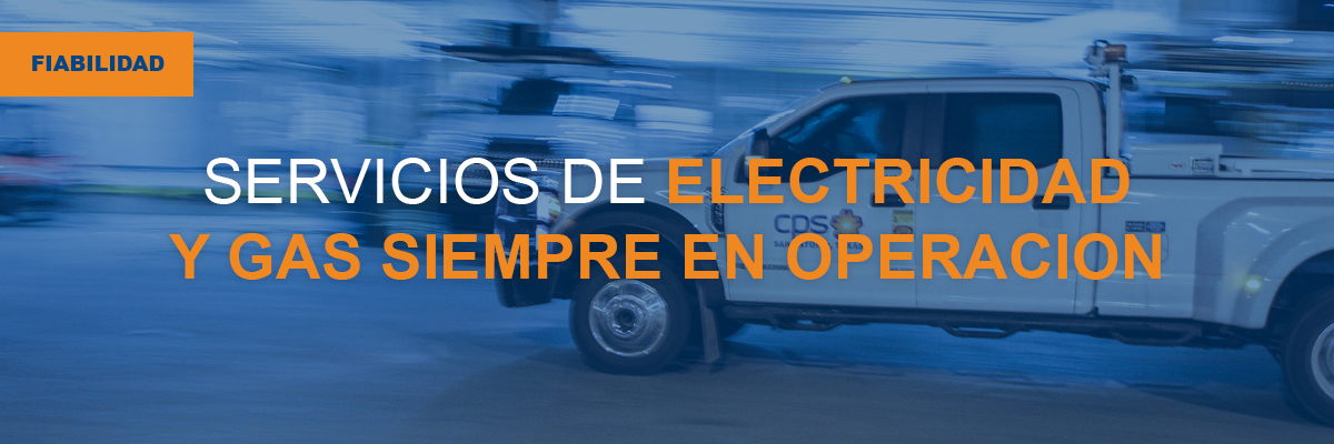 FIABILIDAD: SERVICIOS DE ELECTRICIDAD Y GAS SIEMPRE EN OPERACION 